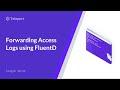 Forwarding Access Logs using FluentD